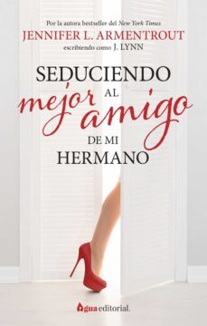 seduciendo al mejor amigo de mi hermano (ebook)-jennifer l. armentrout-9788412650952