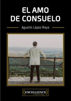 el amo de consuelo (ebook)-agustín lópez-raya-9788412715569