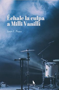 échale la culpa a milli vanilli-juan f. plaza-9788412746952