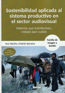 sostenibilidad aplicada al sistema productivo en el sector audiovisual-ana mariño-martin barreiro-9788412893052