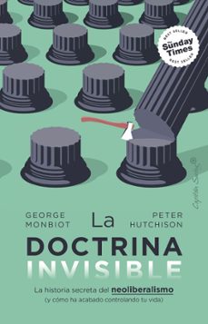 la doctrina invisible-george monbiot-peter hutchison-9788412953152