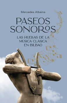paseos sonoros. las huellas de la musica clasica en bilbao-mercedes albaina-9788412975352