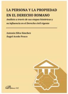 persona y la propiedad en el derecho romano, la-angel acedo penco-9788413243252