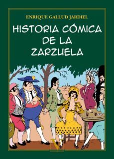 historia comica de la zarzuela-enrique gallud jardiel-9788413373652