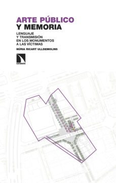 arte publico y memoria: lenguaje y transmision en los monumentos a las victimas-nuria ricart ulldemolins-9788413525952