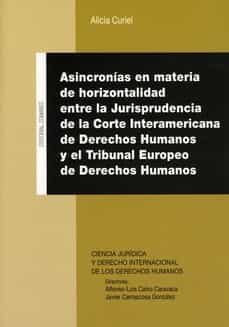 asincronías en materia de horizontalidad entre la jurisprudencia de la corte interamericana de derechos humanos y el tribunal europeo de derecho humanos.-alicia curiel-9788413693552