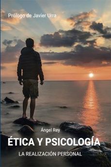 etica y psicologia: la realizacion personal-angel rey-9788413772752