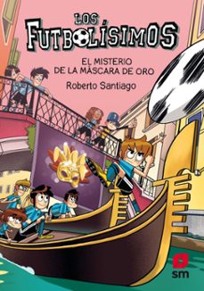 los futbolisimos 20. el misterio de la mascara de oro (ebook)-roberto santiago-9788413923420