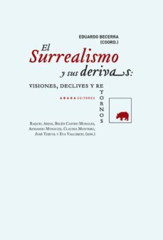 el surrealismo y sus derivas: visiones, declives y retornos-9788415289852