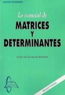 lo esencial de matrices y determinantes-juan de burgos roman-9788415475552
