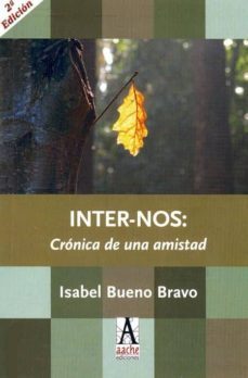 inter-nos: cronica de una amistad (2ª ed.)-9788415537052