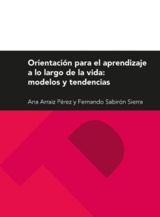 orientacion para el aprendizaje a lo largo de la vida: modelos y tendencias-fernando sabiron sierra-9788415538752