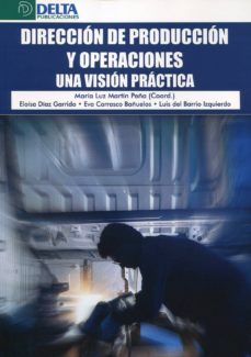 direccion de produccion y operaciones: una vision practica-9788415581352