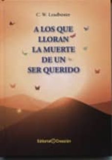 a los que lloran la muerte de un ser querido (edicion cartone)-9788415676652