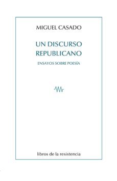 un discurso republicano: ensayos sobre poesia-miguel casado-9788415766452