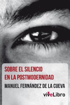 sobre el silencio en la postmodernidad-manuel fernandez de la cueva-9788415904052