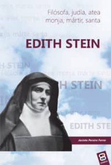 edith stein: filosofa, judia, atea, monja, martir, santa-9788415915652