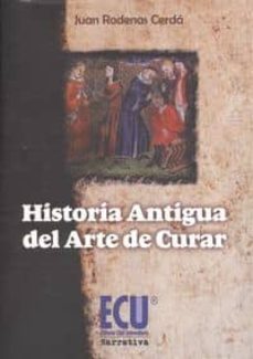 historia antigua del arte de curar-juan rodenas cerda-9788415941552