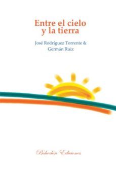 entre el cielo y la tierra (ebook)-jose rodriguez torrente-german ruiz-9788415976752