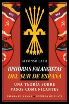 historias falangistas del sur de españa: una teoria sobre vasos comunicantes-9788416034352