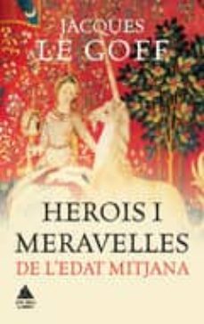 herois i meravelles de l edat mitjana-jacques le goff-9788416222452