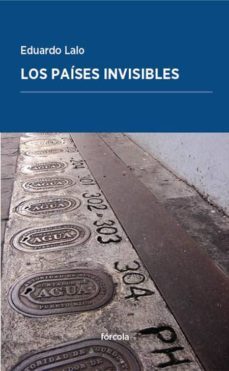 los paises invisibles (premio de ensayo juan gil-albert ciutat de valencia)-eduardo lalo-9788416247752