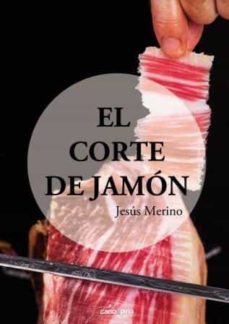 el corte de jamon-jesus merino calvo-9788416338252