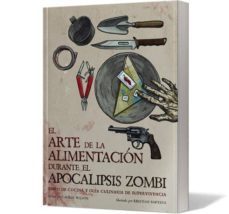 el arte de la alimentacion durante el apocalipsis zombi-lauren wilson-kristian bauthus-9788416357352