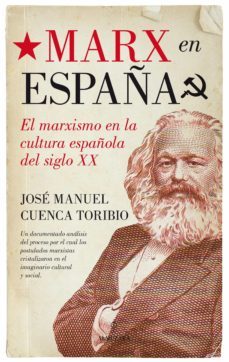 marx en españa: el marxismo en la cultura española del siglo xx-jose manuel cuenca toribio-9788416392452