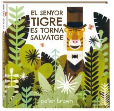 el senyor tigre es torna salvatge-peter brown-9788416394852