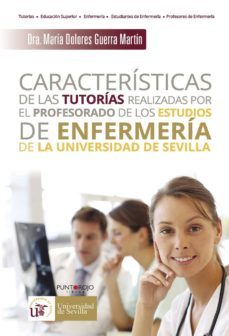 caracteristicas de las tutorias realizadas por el profesorado de los estudios de enfermeria de la universidad de sevilla-9788416439652