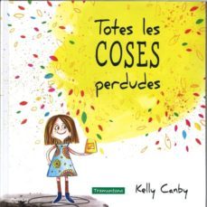 totes les coses perdudes-kelly canby-9788416578252