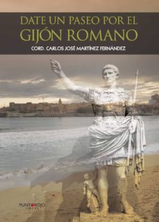date un paseo por el gijon romano-carlos jose martinez fernandez-9788416722952