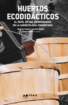 huertos ecodidacticos. el papel de las universidades en la agroec ologia comunitaria-9788416828852