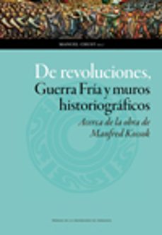 de revoluciones, guerra fria y muros historiograficos-9788416933952