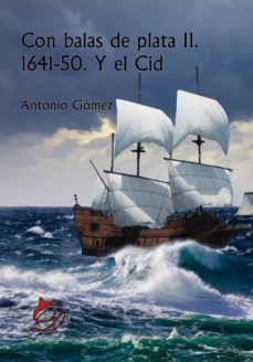 con balas de plata ii. 1641-50. y el cid (ebook)-antonio gomez-9788417029852
