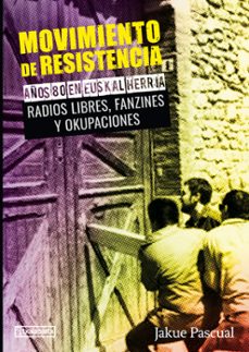 movimiento de resistencia ii: años 80 en euskal herria. radios li bres, fanzines y okupaciones-9788417065652