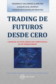 traiding de futuros desde cero: consigue un nivel basico de competencia en un tiempo breve-federico valverde alarcon-9788417192952