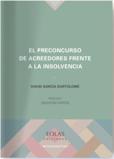 el preconcurso de acreedores frente a la insolvencia-david garcia bartolome-9788417315252