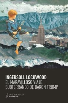 el maravilloso viaje subterráneo de baron trump-ingersoll lockwood-9788417352752