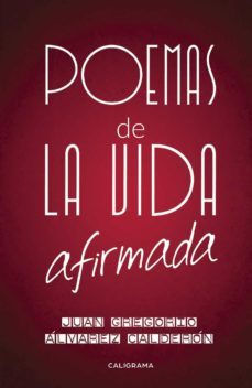 (i.b.d.) poemas de la vida afirmada-juan gregorio alvarez calderon-9788417382452