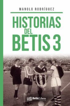 historias del betis 3-manolo rodriguez-9788417416652
