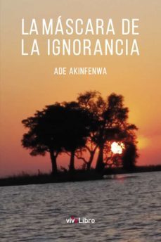 la mascara de la ignorancia-ade akinfenwa-9788417689452