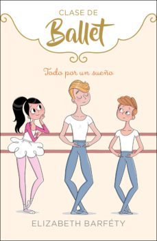 todo por un sueño (clase de ballet 3) (ebook)-elizabeth barfety-9788417773052