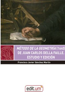 metodo de la geometria (1640) de juan carlos della faille. estudi o y edicion-francisco javier sanchez martin-9788417865252