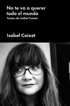 no te va a querer todo el mundo: textos de isabel coixet-9788417893552