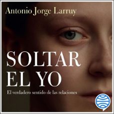 soltar el yo (audiolibro)-antonio jorge larruy baeza-9788418015052