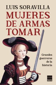 mujeres de armas tomar: grandes guerreras de la historia-9788418216152