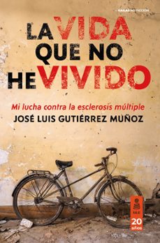 la vida que no he vivido-jose luis gutierrez muñoz-9788418345852
