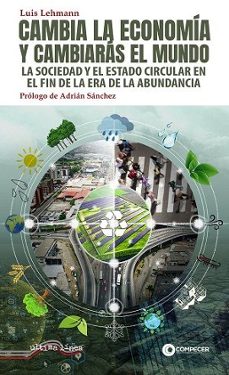 cambia la economia y cambiaras el mundo-luis lehmann-9788418492952
